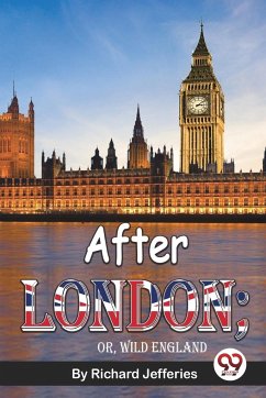 After London; Or, Wild England - Jefferies, Richard