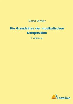 Die Grundsätze der musikalischen Komposition - Sechter, Simon