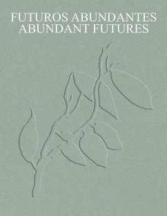 Cover Futuros abundantes: Obras de la colección TBA21 Thyssen-Bornemisza Art Contemporary