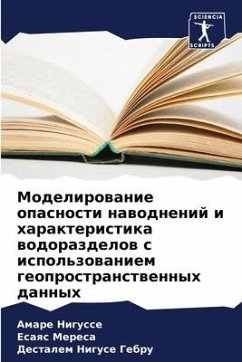 Modelirowanie opasnosti nawodnenij i harakteristika wodorazdelow s ispol'zowaniem geoprostranstwennyh dannyh - Nigusse, Amare;Meresa, Esaqs;Niguse Gebru, Destalem