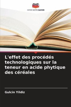 L'effet des procédés technologiques sur la teneur en acide phytique des céréales - Yildiz, Gulcin