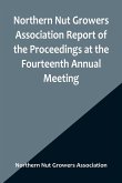 Northern Nut Growers Association Report of the Proceedings at the Fourteenth Annual Meeting ; Washington D.C. September 26, 27 and 28 1923