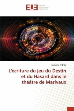 L'écriture du jeu du Destin et du Hasard dans le théâtre de Marivaux - Khrou, Mohsine