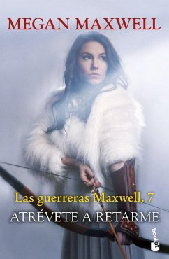 Atrévete a retarme. Serie Las guerreras Maxwell 7