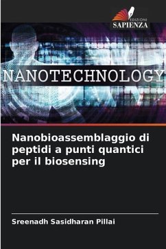 Nanobioassemblaggio di peptidi a punti quantici per il biosensing - Sasidharan Pillai, Sreenadh