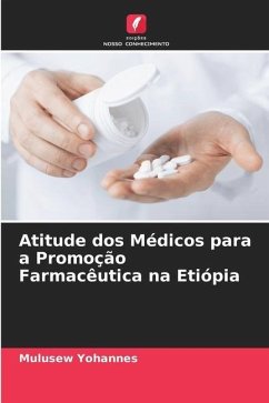 Atitude dos Médicos para a Promoção Farmacêutica na Etiópia - Yohannes, Mulusew