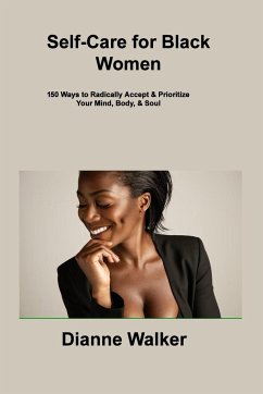 Self-Care for Black Women: 150 Ways to Radically Accept & Prioritize Your Mind, Body, & Soul - Walker, Dianne