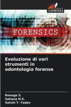 Evoluzione di vari strumenti in odontologia forense - S., Renuga;N.S., Sahana;Yadav, Satish T.