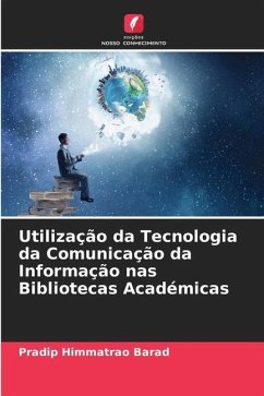 Utilização da Tecnologia da Comunicação da Informação nas Bibliotecas Académicas - Barad, Pradip Himmatrao