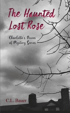 The Haunted Lost Rose - Bauer, C. L.