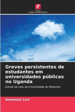 Greves persistentes de estudantes em universidades públicas no Uganda - Levi, Ainamani