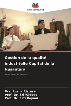 Gestion de la qualité industrielle Capital de la Nusantara - Ristasa, Drs. Rusna;Widodo, Prof. Dr. Sri;Royani, Esti