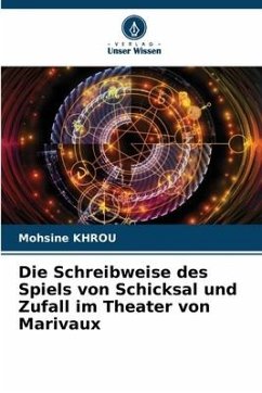 Die Schreibweise des Spiels von Schicksal und Zufall im Theater von Marivaux - Khrou, Mohsine