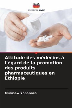 Attitude des médecins à l'égard de la promotion des produits pharmaceutiques en Éthiopie - Yohannes, Mulusew
