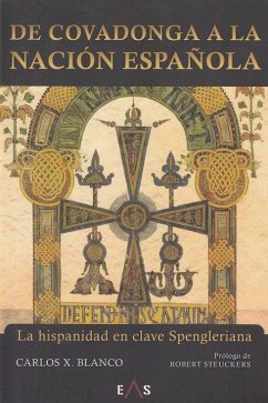 Cover De Covadonga a la nación española : la hispanidad en clave Spengleriana