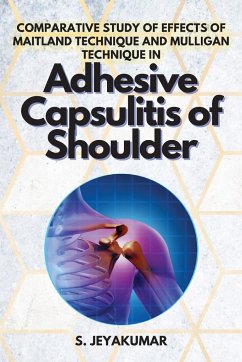 Comparative Study of Effects of Maitland Technique and Mulligan Technique in Adhesive Capsulitis of Shoulder - Jeyakumar