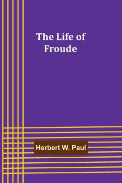 The Life of Froude - W. Paul, Herbert