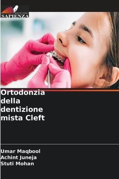 Ortodonzia della dentizione mista Cleft - Maqbool, Umar;JUNEJA, ACHINT;Mohan, Stuti