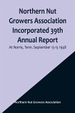 Northern Nut Growers Association Incorporated 39th Annual Report ; At Norris, Tenn. September 13-15 1948