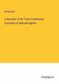 A Souvenir of the Trans-Continental Excursion of Railroad Agents