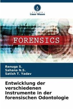 Entwicklung der verschiedenen Instrumente in der forensischen Odontologie - S., Renuga;N.S., Sahana;Yadav, Satish T.