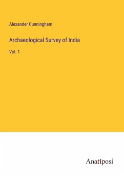 Archaeological Survey of India - Cunningham, Alexander