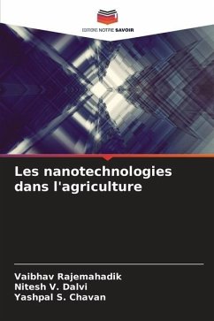 Les nanotechnologies dans l'agriculture - Rajemahadik, Vaibhav;Dalvi, Nitesh V.;Chavan, Yashpal S.