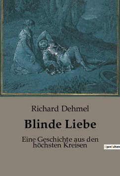 Blinde Liebe - Dehmel, Richard