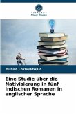 Eine Studie über die Nativisierung in fünf indischen Romanen in englischer Sprache