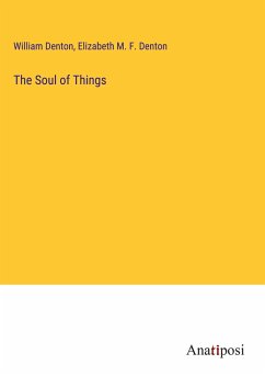 The Soul of Things - Denton, William; Denton, Elizabeth M. F.