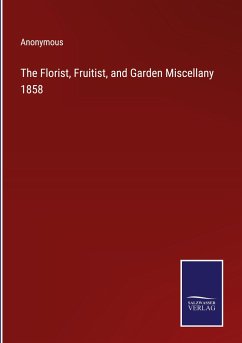 The Florist, Fruitist, and Garden Miscellany 1858 - Anonymous