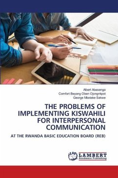 THE PROBLEMS OF IMPLEMENTING KISWAHILI FOR INTERPERSONAL COMMUNICATION - Abasenga, Albert;Ojongnkpot, Comfort Beyang Oben;Sakwe, George Mbotake