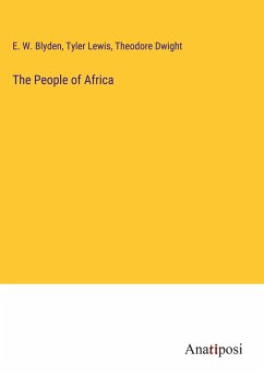 The People of Africa - Blyden, E. W.; Lewis, Tyler; Dwight, Theodore
