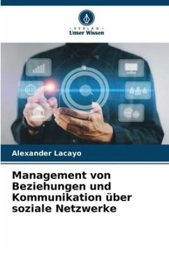 Management von Beziehungen und Kommunikation über soziale Netzwerke - Lacayo, Alexander