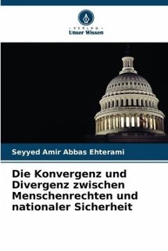 Die Konvergenz und Divergenz zwischen Menschenrechten und nationaler Sicherheit - Ehterami, Seyyed Amir Abbas