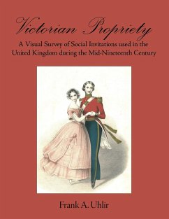 Victorian Propriety A Visual Survey of Social Invitations used in the United Kingdom during the Mid-Nineteenth Century - Uhlir, Frank A