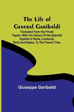 The Life of General Garibaldi - Giuseppe Garibaldi