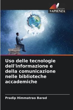 Uso delle tecnologie dell'informazione e della comunicazione nelle biblioteche accademiche - Barad, Pradip Himmatrao