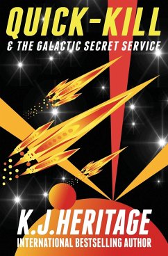 Quick-Kill & The Galactic Secret Service - Heritage, K. J.