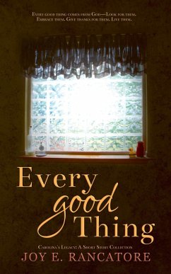 Every Good Thing (Carolina's Legacy Collection, #3) (eBook, ePUB) - Rancatore, Joy E.