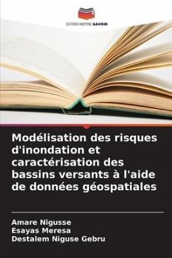 Modélisation des risques d'inondation et caractérisation des bassins versants à l'aide de données géospatiales - Nigusse, Amare;Meresa, Esayas;Niguse Gebru, Destalem