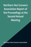 Northern Nut Growers Association Report of the Proceedings at the Second Annual Meeting ; Ithaca, New York, December 14 and 15, 1911