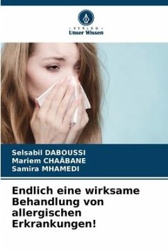 Endlich eine wirksame Behandlung von allergischen Erkrankungen! - DABOUSSI, Selsabil;CHAÂBANE, Mariem;MHAMEDI, Samira