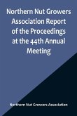 Northern Nut Growers Association Report of the Proceedings at the 44th Annual Meeting ; Rochester, N.Y. August 31 and September 1, 1953