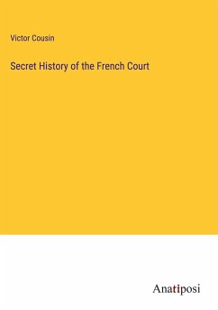 Secret History of the French Court - Cousin, Victor