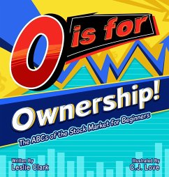 O is for Ownership! The ABCs of the Stock Market for Beginners - Clark, Leslie