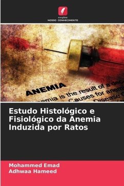 Estudo Histológico e Fisiológico da Anemia Induzida por Ratos - Emad, Mohammed;Hameed, Adhwaa