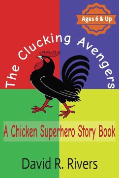 The Clucking Avengers - Rivers, David R.