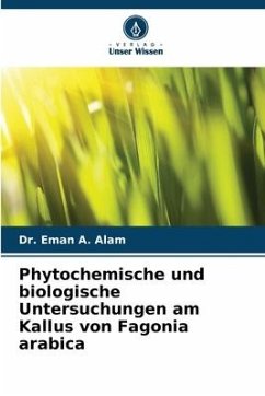 Phytochemische und biologische Untersuchungen am Kallus von Fagonia arabica - Alam, Dr. Eman A.