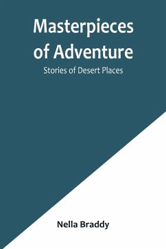 Masterpieces of Adventure-Stories of Desert Places - Braddy, Nella